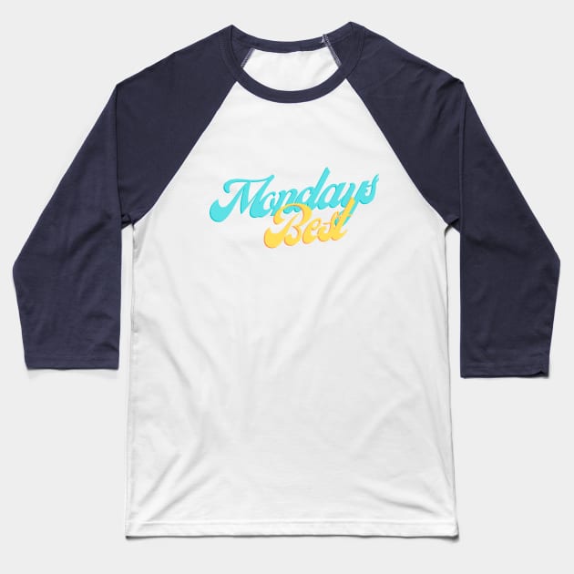 Mondays Best (Blue and yellow script) Baseball T-Shirt by PersianFMts